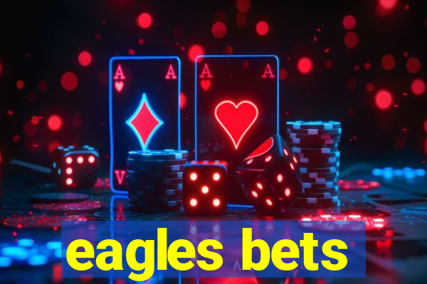 eagles bets